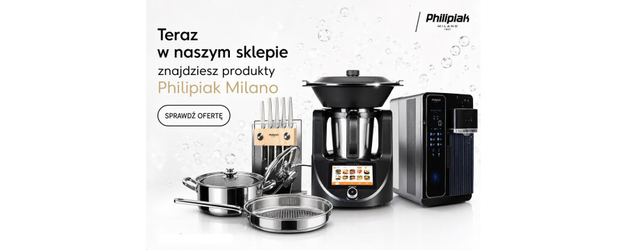 Philipiak Milano – urządzenia, garnki i akcesoria kuchenne